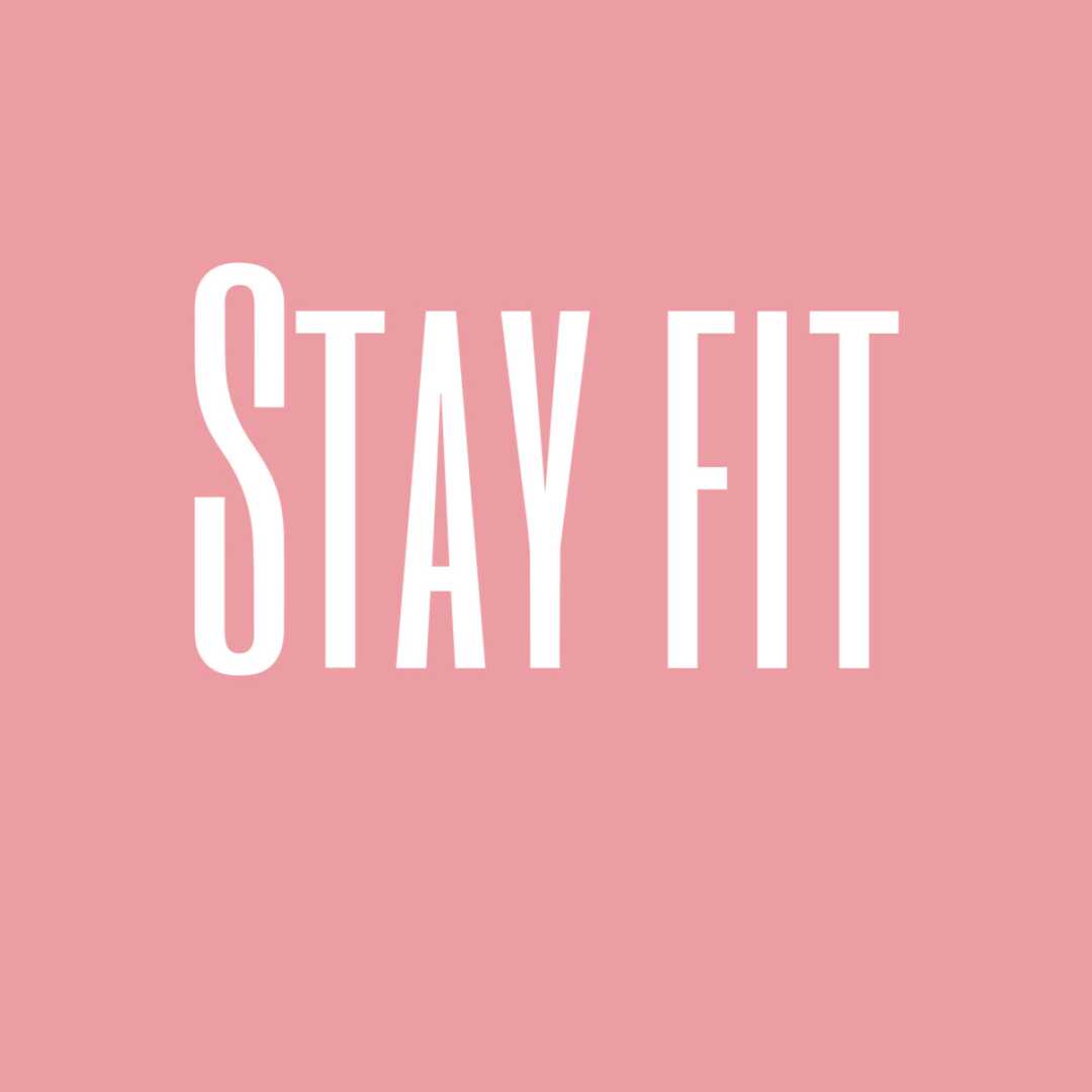 STAY FIT