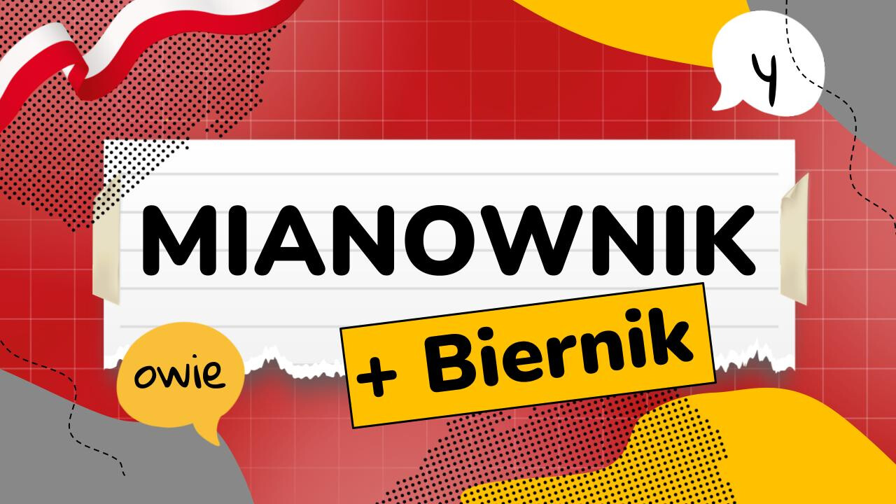 Mianownik - liczba mnoga (+ Biernik)