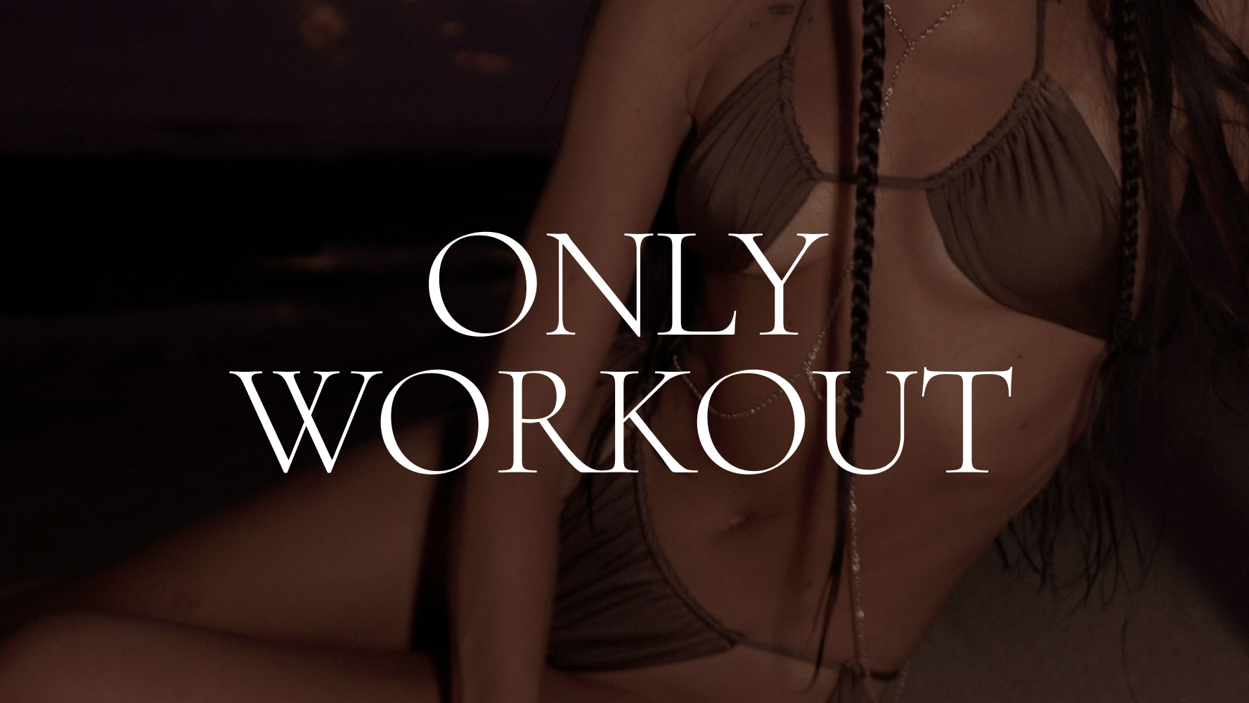 ONLY WORKOUT