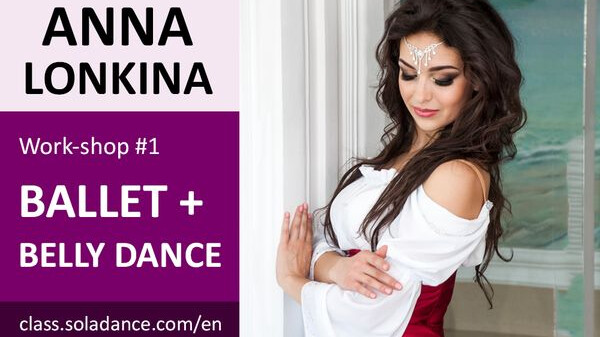 Anna Lonkina WS#1: BELLY DANCE + BALLET