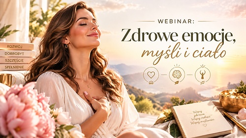 WEBINAR: Zdrowe emocje, myśli i ciało