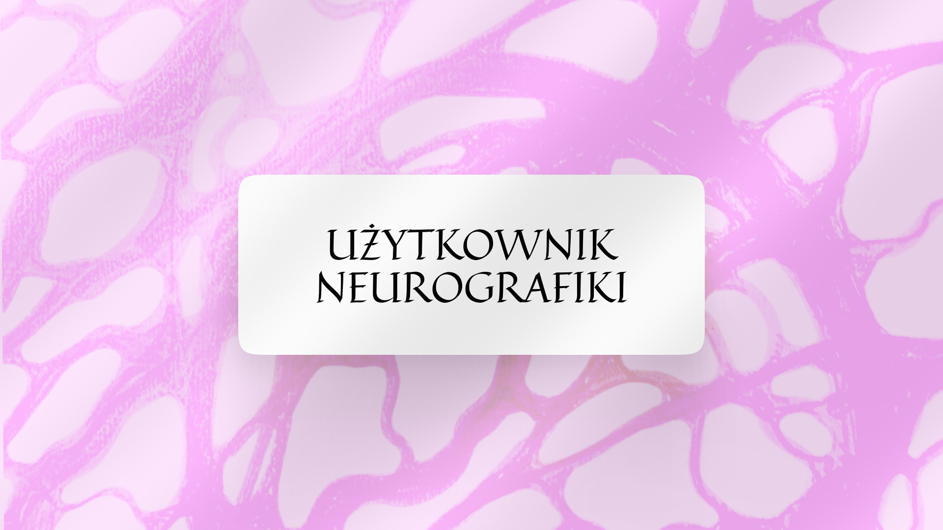 UŻYTKOWNIK NEUROGRAFIKI