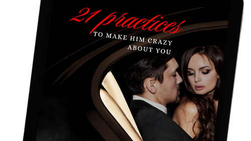 EBOOK: 21 PRACTICES to make him crazy about you