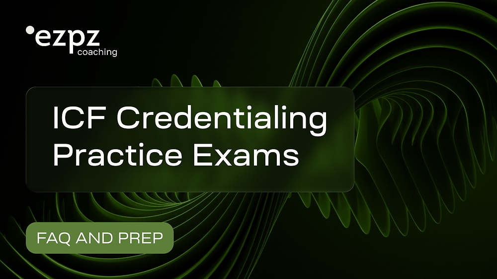 EZPZ Coaching FREE Course - ICF Credentialing Exam Preparation