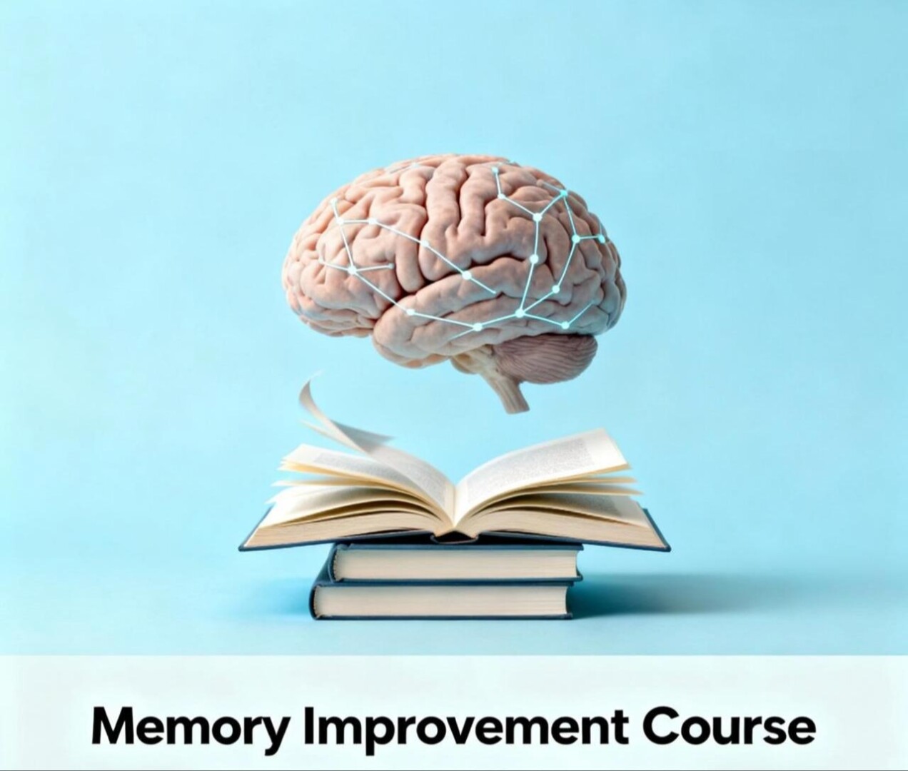 How to Improve Your Memory: A Complete Course for Cognitive Enhancement