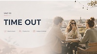 UNIT 3 —TIME OUT