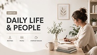 UNIT 1 — DAILY LIFE & PEOPLE