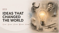 UNIT 9 — IDEAS THAT CHANGED THE WORLD