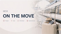 UNIT 4 — ON THE MOVE