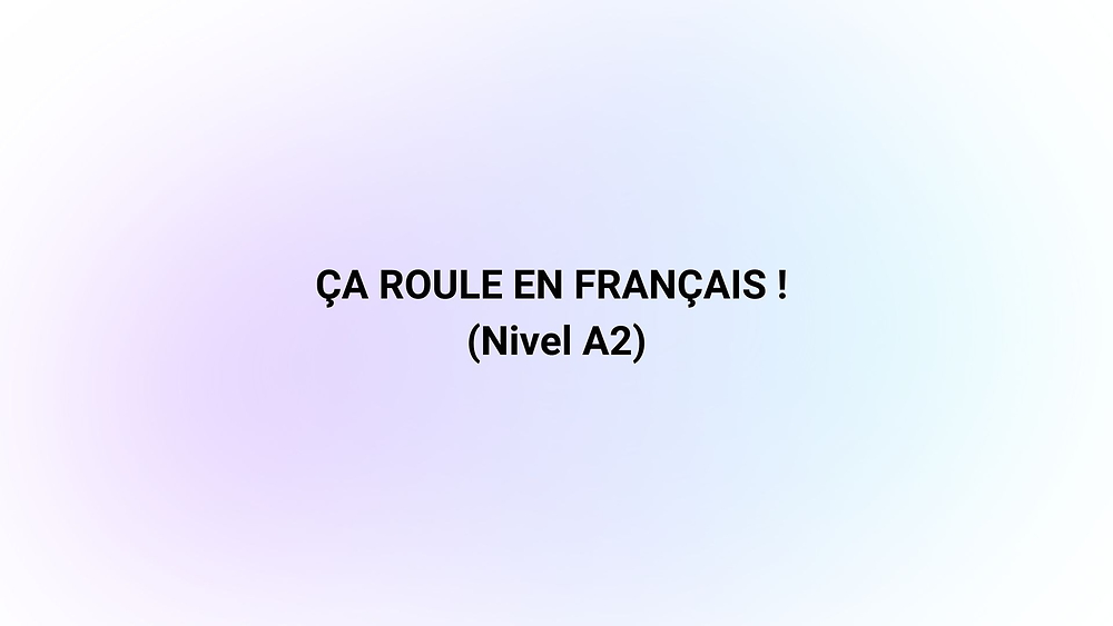 ÇA ROULE EN FRANÇAIS ! (A2)