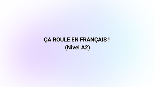 ÇA ROULE EN FRANÇAIS ! (A2)