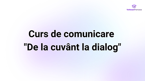 Curs de comunicare 'De la cuvânt la dialog'