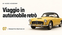 07 — Progetto pratico 1: Viaggio in automobile retrò