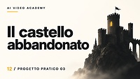 12 — Progetto pratico 3: Il castello abbandonato