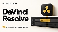 06 — DaVinci Resolve: montaggio essenziale