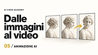 05 — Generazione e animazione video